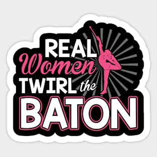 Real Women Twirl The Baton - Baton Twirler Sticker